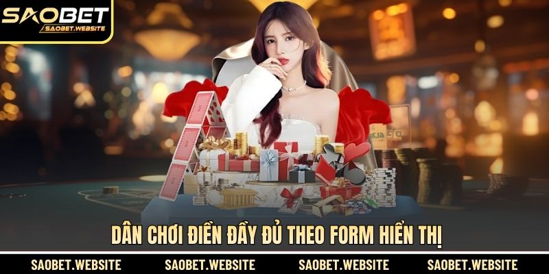 Dân chơi điền đầy đủ theo form hiển thị