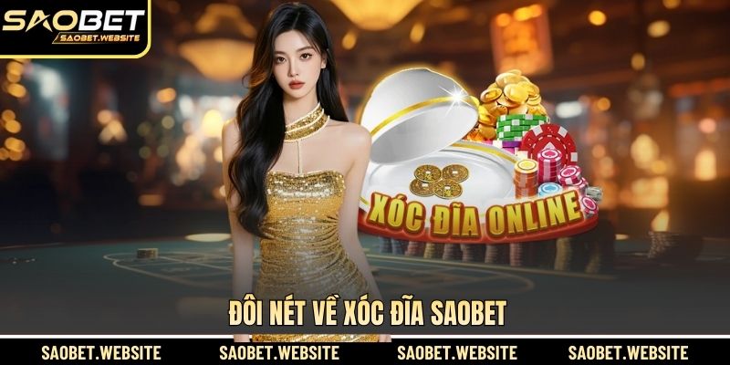 Đôi nét về xóc đĩa SAOBET