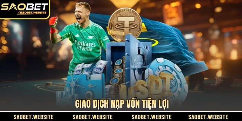 Giao dịch nạp vốn tiện lợi