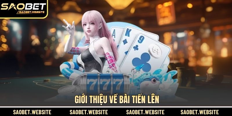 Giới thiệu về bài Tiến lên