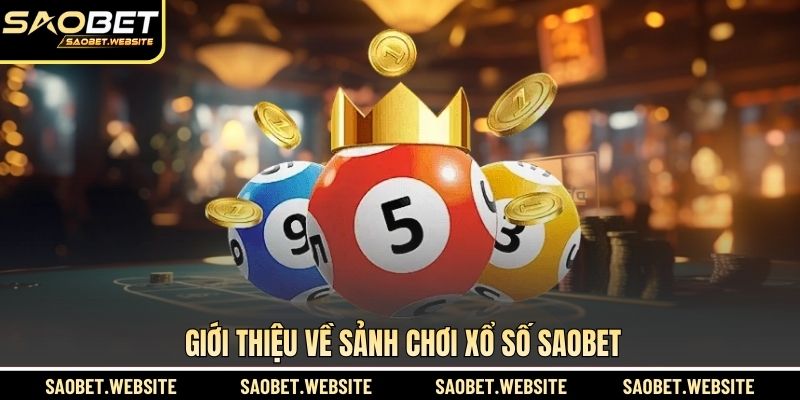 Giới thiệu về sảnh chơi xổ số SAOBET