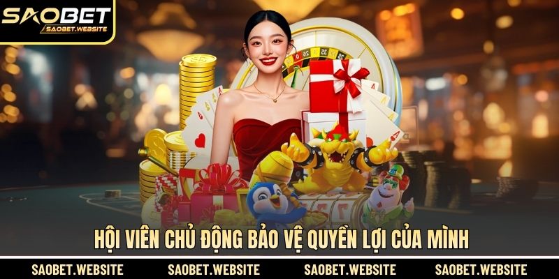 Hội viên tự bảo vệ quyền lợi của mình