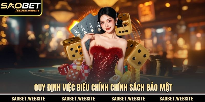 Quy định việc điều chỉnh chính sách bảo mật