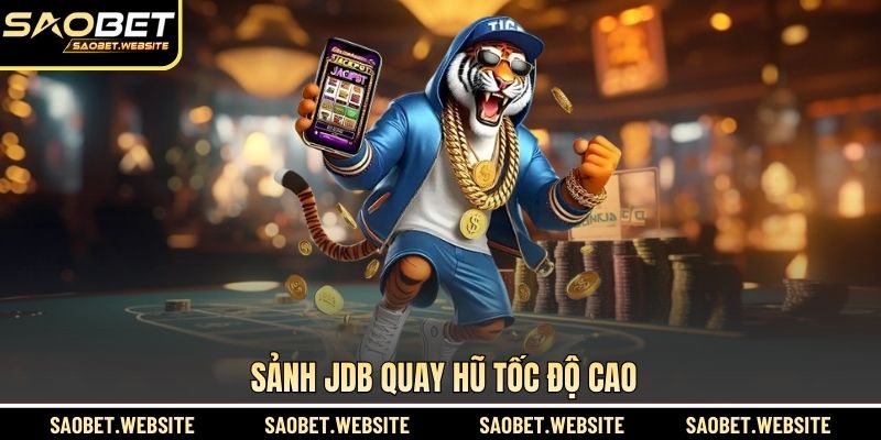 Sảnh JDB quay hũ tốc độ cao