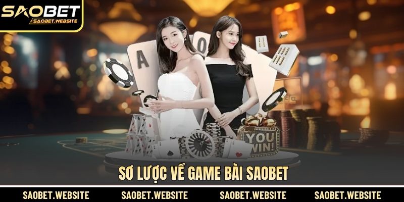 Sơ lược về game bài SAOBET