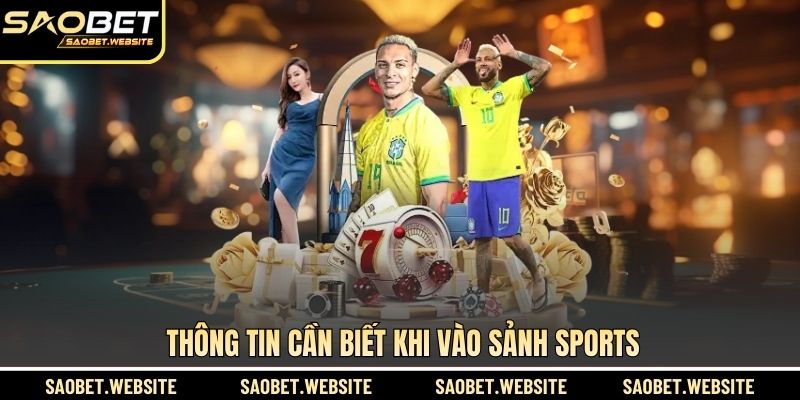 Thông tin cần biết khi vào sảnh sports