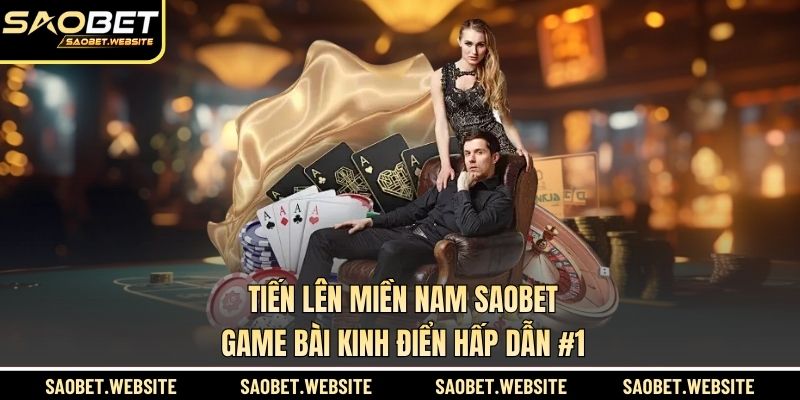 Tiến lên miền Nam SAOBET