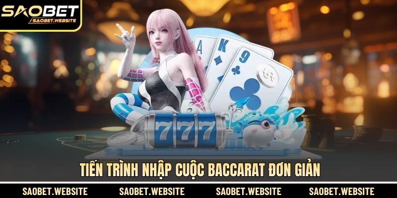 Tiến trình nhập cuộc Baccarat đơn giản