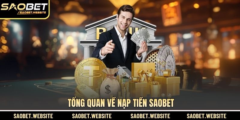 Tổng quan về nạp tiền SAOBET