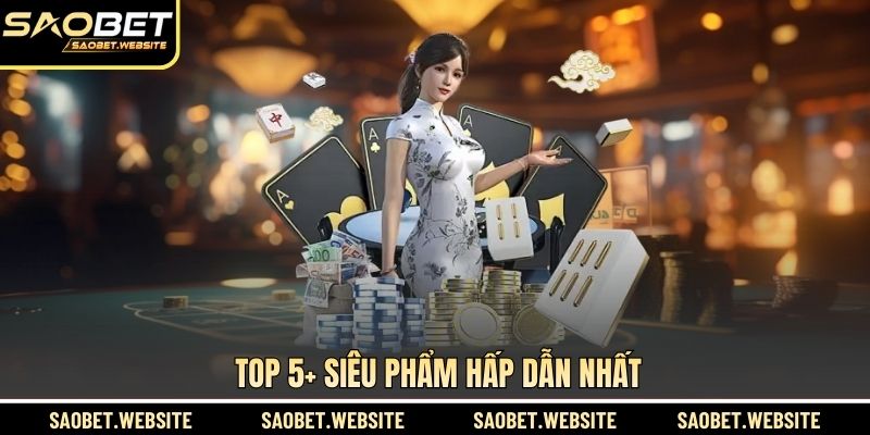 Top 5+ siêu phẩm hấp dẫn nhất